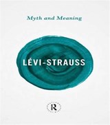 Myth and Meaning - Claude Levi-Strauss - 9781138142886