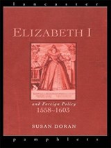 Elizabeth I and Foreign Policy, 1558-1603 - SUSAN (JESUS COLLEGE,  University of Oxford, UK) Doran - 9781138146655