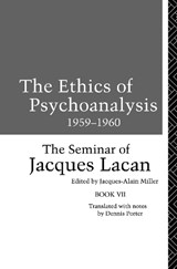 The Ethics of Psychoanalysis 1959-1960 - Jacques Lacan - 9781138147041