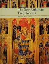 The New Arthurian Encyclopedia - Norris J. Lacy ; Geoffrey Ashe ; Sandra Ness Ihle ; Marianne E. Kalinke ; Raymond H. Thompson - 9781138147133