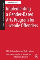 Implementing a Gender-Based Arts Program for Juvenile Offenders - Jill Leslie Rosenbaum ; Shelley Spivack - 9781138149885