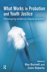 What Works in Probation and Youth Justice - ROS BURNETT ; COLIN (OREGON HEALTH SCIENCES UNIVERSITY,  Portland, Oregon, USA) Roberts - 9781138150119