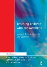 Teaching Children Who are Deafblind - STUART (SAN DIEGO STATE UNIVERSITY,  USA) Aitken ; Marianna Buultjens ; Catherine Clark ; Jane T. Eyre ; Laura Pease - 9781138150201