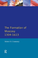 The Formation of Muscovy 1300 - 1613 - Robert O. Crummey - 9781138152762