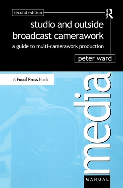 Studio and Outside Broadcast Camerawork, Peter Ward - Gebonden - 9781138152816