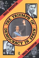 The Triumph of Democracy in Spain - Paul Preston - 9781138152991