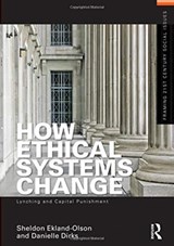 How Ethical Systems Change: Lynching and Capital Punishment - Sheldon Ekland-Olson ; Danielle Dirks - 9781138153233