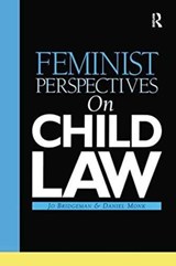Feminist Perspectives on Child Law - JO BRIDGEMAN ; DANIEL (BIRKBECK COLLEGE,  University of London, UK) Monk - 9781138154292