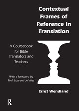 Contextual Frames of Reference in Translation - Ernst Wendland - 9781138157149