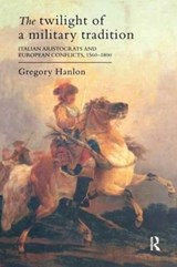 The Twilight Of A Military Tradition - Gregory (Dalhousie University) Hanlon - 9781138158276
