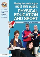 Meeting the Needs of Your Most Able Pupils in Physical Education & Sport - Dave Morley ; Richard Bailey - 9781138158320
