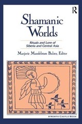 Shamanic Worlds - Marjorie Mandelstam Balzer - 9781138160422