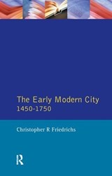 The Early Modern City 1450-1750 - Christopher R. Friedrichs - 9781138162372