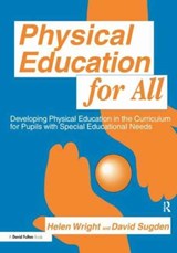 Physical Education for All - David A. Sugden ; Helen C. Wright - 9781138165960