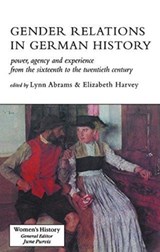 Gender Relations In German History - LYNN (UNIVERSITY OF GLASGOW,  UK) Abrams ; Elizabeth Harvey - 9781138167391