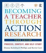 Becoming a Teacher through Action Research - Donna Kalmbach Phillips ; Kevin Carr - 9781138171077