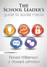 The School Leader's Guide to Social Media - RONALD (EASTERN MICHIGAN UNIVERSITY,  USA.) Williamson ; Howard (University of South Florida, USA) Johnston - 9781138173651