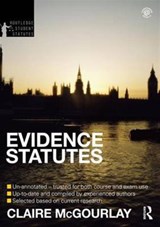 Evidence Statutes 2012-2013 - DOUGLAS CRACKNELL ; CLAIRE MCGOURLAY ; MATTHEW (UNIVERSITY OF DERBY,  UK) Hall - 9781138174528