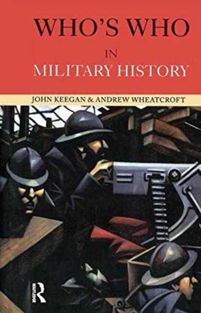 Who's Who in Military History, John Keegan ; Andrew Wheatcroft - Gebonden - 9781138174955