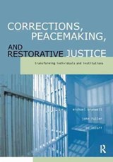 Corrections, Peacemaking and Restorative Justice - MICHAEL (PROFESSOR EMERITUS,  East Tennessee State University, USA) Braswell ; John (Prairie View A&M Uni, USA.) Fuller ; Bo Lozoff - 9781138179363