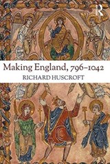 Making England, 796-1042 - Richard Huscroft - 9781138182462