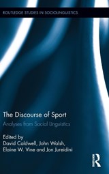 The Discourse of Sport - David Caldwell ; John Walsh ; Elaine W. Vine ; Jon (Adelaide University) Jureidini - 9781138184688