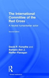 The International Committee of the Red Cross - David P. Forsythe ; Barbara Ann Rieffer-Flanagan - 9781138185524