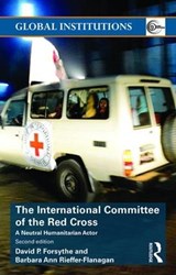 The International Committee of the Red Cross - David P. Forsythe ; Barbara Ann Rieffer-Flanagan - 9781138185548