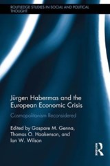 Jurgen Habermas and the European Economic Crisis - Gaspare M. Genna ; Thomas O. Haakenson ; Ian W. Wilson - 9781138185838