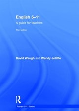 English 5-11 - DAVID (UNIVERSITY OF DURHAM,  UK) Waugh ; Wendy (University of Hull, UK) Jolliffe - 9781138188396