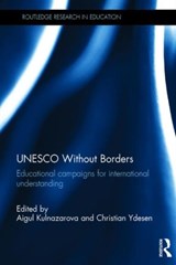 UNESCO Without Borders - AIGUL (TAMA UNIVERSITY,  Japan) Kulnazarova ; Christian (Aalborg University, Denmark) Ydesen - 9781138188938