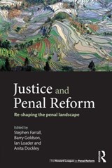 Justice and Penal Reform - STEPHEN (UNIVERSITY OF SHEFFIELD,  UK) Farrall ; Barry (University of Liverpool, UK) Goldson ; Ian (University of Oxford, UK) Loader ; Anita (Howard League for Penal Reform, UK) Dockley - 9781138191075