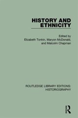History and Ethnicity - Elizabeth Tonkin ; Maryon McDonald ; Malcolm Chapman - 9781138194700