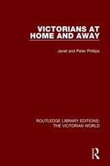 Victorians at Home and Away - Janet Phillips ; Peter Phillips - 9781138194847