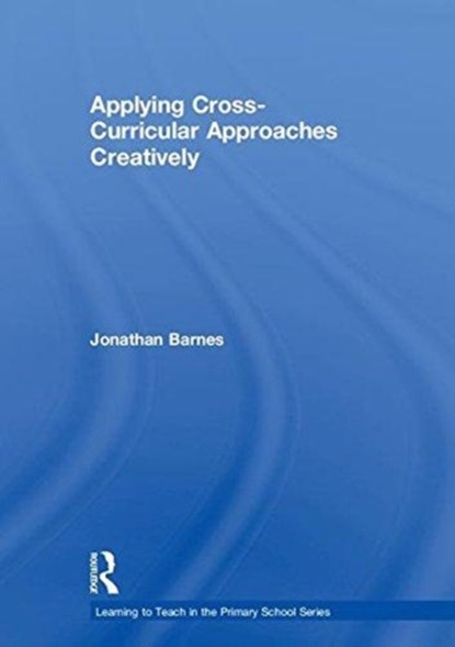 Applying Cross-Curricular Approaches Creatively, Jonathan Barnes - Gebonden - 9781138200920