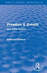 Freedom & Growth (Routledge Revivals) - Edmond Holmes - 9781138203815