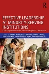 Effective Leadership at Minority-Serving Institutions - ROBERT T. (HOWARD UNIVERSITY,  USA) Palmer ; Dina C. (Claremont Graduate University, USA) Maramba ; Andrew T. (Virginia Commonwealth University, USA) Arroyo ; Taryn Ozuna (Texas Christian University, USA) Allen ; Tiffany Fountaine Boykin ; John Michael Lee Jr. - 9781138211742