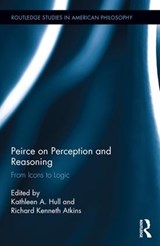 Peirce on Perception and Reasoning - Kathleen A. Hull ; Richard Kenneth Atkins - 9781138215016