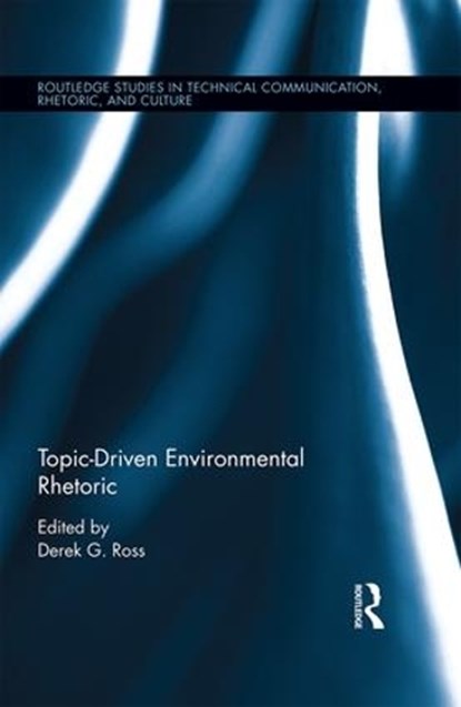 Topic-Driven Environmental Rhetoric, Derek G. Ross - Gebonden - 9781138216563