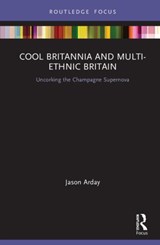 Cool Britannia and Multi-Ethnic Britain - JASON (DURHAM UNIVERSITY,  UK) Arday - 9781138217409