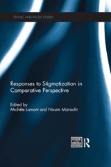 Responses to Stigmatization in Comparative Perspective - MICHELE LAMONT ; NISSIM (TEL AVIV UNIVERSITY,  Israel) Mizrachi - 9781138217775