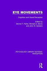 Eye Movements - Dennis F. Fisher ; Richard A. Monty ; John W. Senders - 9781138218574