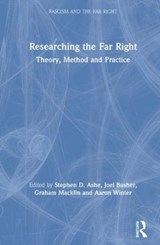 Researching the Far Right - STEPHEN D. (UNIVERSITY OF MANCHESTER,  UK) Ashe ; Joel (Coventry University, United Kingdom) Busher ; Graham (University of Oslo, Norway) Macklin ; Aaron (University of East London, UK) Winter - 9781138219335