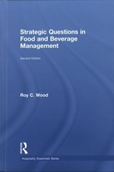 Strategic Questions in Food and Beverage Management - ROY (SCHOOL OF TOURISM,  Events and Hospitality Management, Leeds Beckett University, UK) Wood - 9781138219366