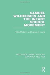 Samuel Wilderspin and the Infant School Movement - Phillip McCann ; Francis A. Young - 9781138219700