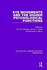 Eye Movements and the Higher Psychological Functions - John W. Senders ; Dennis F. Fisher ; Richard A. Monty - 9781138219755