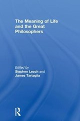 The Meaning of Life and the Great Philosophers - STEPHEN LEACH ; JAMES (KEELE UNIVERSITY,  UK) Tartaglia - 9781138220935