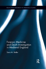 Forensic Medicine and Death Investigation in Medieval England - Sara M. Butler - 9781138223073