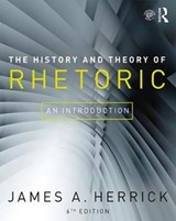 The History and Theory of Rhetoric - JAMES A. (HOPE COLLEGE,  USA) Herrick - 9781138223677