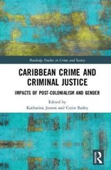Caribbean Crime and Criminal Justice - KATHARINA JOOSEN ; CORIN (UNIVERSITY OF THE WEST INDIES,  Barbados) Bailey - 9781138223776